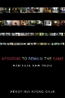 Updating to Remain the Same: Habitual New Media - The MIT Press (Hardback)