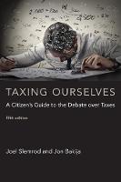 Taxing Ourselves: A Citizen's Guide to the Debate over Taxes - MIT Press (Hardback)
