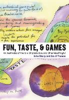 Fun, Taste, & Games: An Aesthetics of the Idle, Unproductive, and Otherwise Playful - Playful Thinking (Hardback)