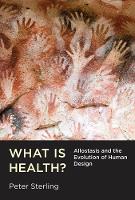 What Is Health?: Allostasis and the Evolution of Human Design - The MIT Press (Hardback)