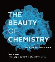 The Beauty of Chemistry: Art, Wonder, and Science (Hardback)