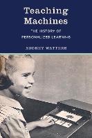 Teaching Machines: The History of Personalized Learning (Hardback)