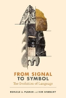 From Signal to Symbol: The Evolution of Language - Life and Mind: Philosophical Issues in Biology and Psychology (Hardback)