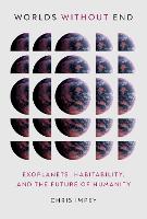 Worlds without End: Exoplanets, Habitability, and the Future of Humanity (Hardback)