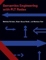 Semantics Engineering with PLT Redex - The MIT Press (Hardback)