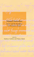 Natural Particulars: Nature and the Disciplines in Renaissance Europe - Dibner Institute Studies in the History of Science and Technology (Hardback)