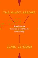 The Mind's Arrows: Bayes Nets and Graphical Causal Models in Psychology - The Mind's Arrows (Hardback)