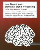 New Directions in Statistical Signal Processing: From Systems to Brains - Neural Information Processing series (Hardback)