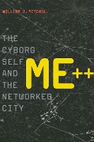 Me++: The Cyborg Self and the Networked City - Me++ (Hardback)