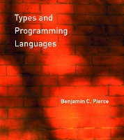 Types and Programming Languages - Types and Programming Languages (Hardback)