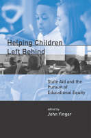 Helping Children Left Behind: State Aid and the Pursuit of Educational Equity - Helping Children Left Behind (Hardback)