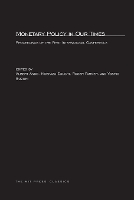 Monetary Policy in Our Times: Proceedings of the First International Conference - Monetary Policy in Our Times (Paperback)