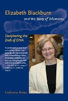 Elizabeth Blackburn and the Story of Telomeres: Deciphering the Ends of DNA - Elizabeth Blackburn and the Story of Telomeres (Paperback)
