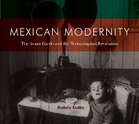 Mexican Modernity: The Avant-Garde and the Technological Revolution - The MIT Press (Paperback)