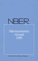 NBER Macroeconomics Annual 1990 - NBER Macroeconomics Annual series (Paperback)