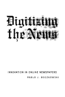 Digitizing the News: Innovation in Online Newspapers - Inside Technology (Paperback)