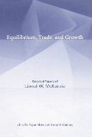 Equilibrium, Trade, and Growth: Selected Papers of Lionel W. McKenzie - The MIT Press (Paperback)