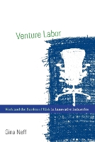 Venture Labor: Work and the Burden of Risk in Innovative Industries - Venture Labor (Paperback)