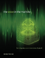 The Voice in the Machine: Building Computers That Understand Speech - The Voice in the Machine (Paperback)