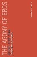 The Agony of Eros Volume 1 - Untimely Meditations (Paperback)