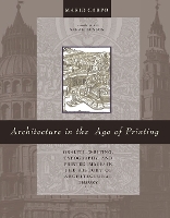 Architecture in the Age of Printing: Orality, Writing, Typography, and Printed Images in the History of Architectural Theory - Architecture in the Age of Printing (Paperback)