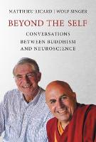 Beyond the Self: Conversations between Buddhism and Neuroscience - The MIT Press (Paperback)