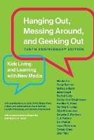 Hanging Out, Messing Around, and Geeking Out: Kids Living and Learning with New Media (Paperback)