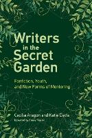 Writers in the Secret Garden: Fanfiction, Youth, and New Forms of Mentoring - Learning in Large-Scale Environments (Paperback)