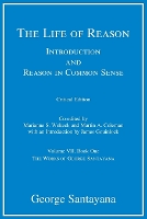 The Life of Reason: Volume 7: Introduction and Reason in Common Sense, Volume VII, Book One - Works of George Santayana (Paperback)