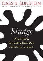 Sludge: What Stops Us from Getting Things Done and What to Do about It (Paperback)