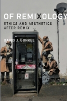 Of Remixology: Ethics and Aesthetics after Remix (Paperback)