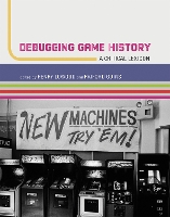Debugging Game History: A Critical Lexicon - Game Histories (Paperback)