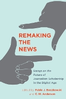 Remaking the News: Essays on the Future of Journalism Scholarship in the Digital Age - Inside Technology (Paperback)