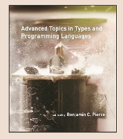 Advanced Topics in Types and Programming Languages (Paperback)