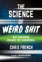 The Science of Weird Shit: Why Our Minds Conjure the Paranormal (Paperback)