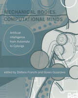 Mechanical Bodies, Computational Minds: Artificial Intelligence from Automata to Cyborgs - A Bradford Book (Paperback)