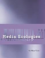 Media Ecologies: Materialist Energies in Art and Technoculture - Media Ecologies (Paperback)