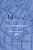 NBER International Seminar on Macroeconomics 2005 - NBER International Seminar on Macroeconomics (Paperback)