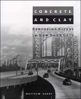 Concrete and Clay: Reworking Nature in New York City - Urban and Industrial Environments (Paperback)