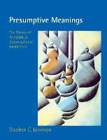 Presumptive Meanings: The Theory of Generalized Conversational Implicature - Language, Speech, and Communication (Paperback)