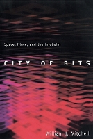 City of Bits: Space, Place, and the Infobahn - The MIT Press (Paperback)