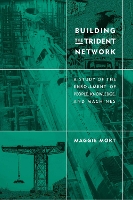 Building the Trident Network: A Study of the Enrollment of People, Knowledge, and Machines - Building the Trident Network (Paperback)