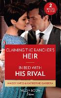 Claiming The Rancher's Heir / In Bed With His Rival: Claiming the Rancher's Heir / in Bed with His Rival (Texas Cattleman's Club: Rags to Riches) (Paperback)