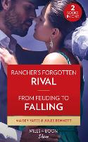 Rancher's Forgotten Rival / From Feuding To Falling: Rancher's Forgotten Rival (the Carsons of Lone Rock) / from Feuding to Falling (Texas Cattleman's Club: Fathers and Sons) (Paperback)
