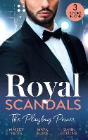 Royal Scandals: The Playboy Prince: Crowning His Convenient Princess (Once Upon a Seduction...) / Sheikh's Pregnant Cinderella / Sheikh's Princess of Convenience (Paperback)