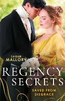Regency Secrets: Saved From Disgrace: The Ton's Most Notorious Rake (Saved from Disgrace) / Beauty and the Brooding Lord (Paperback)