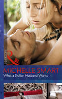 What a Sicilian Husband Wants - Mills & Boon Modern (Paperback)