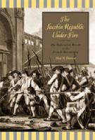 The Jacobin Republic Under Fire: The Federalist Revolt in the French Revolution (Hardback)