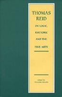 Thomas Reid on Logic, Rhetoric and the Fine Arts: Papers on the Culture of the Mind - Edinburgh Edition of Thomas Reid 5 (Hardback)