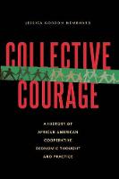 Collective Courage: A History of African American Cooperative Economic Thought and Practice (Paperback)